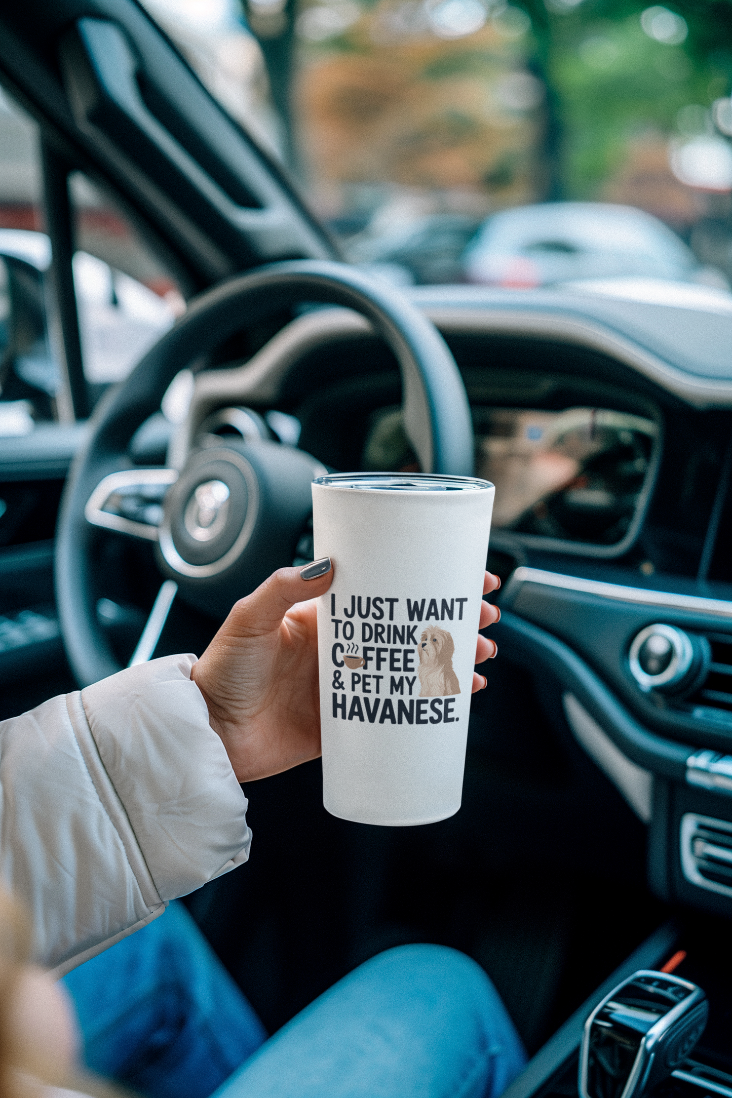 Tumbler - "I Just Want to Drink Coffee & Pet My Havanese"